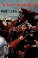 The Past in French History di Robert Gildea edito da Yale University Press