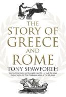The Story of Greece and Rome di Tony Spawforth edito da Yale University Press