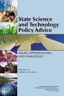 State Science and Technology Policy Advice: Issues, Opportunities, and Challenges: Summary of a National Convocation di National Academy of Engineering, National Academy of Sciences, Institute of Medicine edito da NATL ACADEMY PR