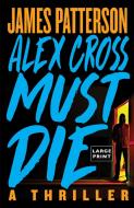 Cross Out: An Alex Cross Thriller di James Patterson edito da LITTLE BROWN & CO