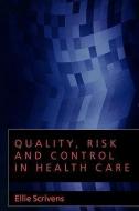 Quality, Risk and Control in Health Care di Ellie Scrivens edito da McGraw-Hill Education