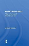 Know Thine Enemy di Edward Shirley edito da Taylor & Francis Ltd