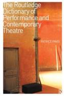 The Routledge Dictionary Of Performance And Contemporary Theatre di Patrice Pavis edito da Taylor & Francis Ltd