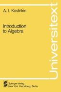 Introduction to Algebra di A. I. Kostrikin edito da Springer New York