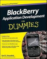 Blackberry Application Development For Dummies di Karl G. Kowalski edito da John Wiley And Sons Ltd
