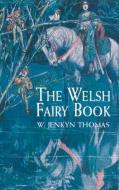 The Welsh Fairy Book di W. Jenkyn Thomas edito da Dover Publications Inc.