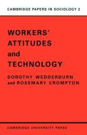 Workers' Attitudes and Technology di Dorothy Wedderburn, Wedderburn, Rosemary Crompton edito da Cambridge University Press