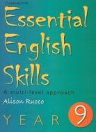 Essential English Skills Year 9: A Multi-Level Approach di Alison Rucco edito da CAMBRIDGE