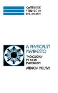 A Physicalist Manifesto di Andrew Melnyk edito da Cambridge University Press