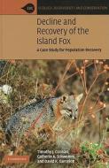 Decline and Recovery of the Island Fox: A Case Study for Population Recovery di Timothy J. Coonan, Catherin A. Schwemm, David K. Garcelon edito da CAMBRIDGE
