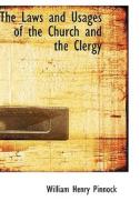 The Laws And Usages Of The Church And The Clergy di William Henry Pinnock edito da Bibliolife