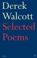 Selected Poems of Derek Walcott di Derek Walcott edito da Faber & Faber
