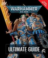 Warhammer 40,000 the Ultimate Guide di Gavin Thorpe edito da DK Publishing (Dorling Kindersley)
