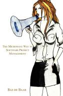 The Microwave Way to Software Project Management di Bas de Baar edito da AUTHORHOUSE