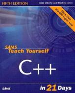 Teach Yourself C++ In 21 Days di Jesse Liberty, Bradley L Jones edito da Pearson Education (us)