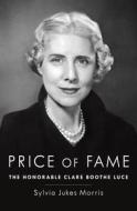 The Price Of Fame di Sylvia Jukes Morris edito da Random House Usa Inc