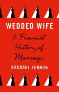 WEDDED WIFE di RACHAEL LENNON edito da QUARTO PUBLISHING GROUP