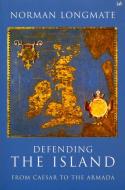 Defending The Island di Norman Longmate edito da Random House