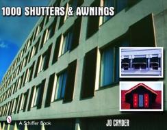 1000 Shutters & Awnings di Jo Cryder edito da Schiffer Publishing Ltd