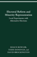 Electoral Reform and Minority Representation: Local Experiments with Alternative Elections di Shaun Bowler, Todd Donovan, David Brockington edito da OHIO ST UNIV PR