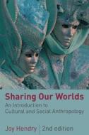 Sharing Our Worlds: An Introduction to Cultural and Social Anthropology di Joy Hendry, Charles Darwin edito da Nyu Press