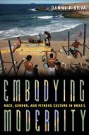 Embodying Modernity di Daniel Silva edito da University Of Pittsburgh Press