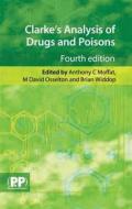 Clarke's Analysis of Drugs and Poisons di Anthony C. Moffat edito da Pharmaceutical Press