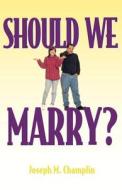 Should We Marry? di Joseph M. Champlin edito da Ave Maria Press