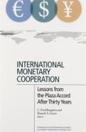 International Monetary Cooperation - Lessons from the Plaza Accord after Thirty Years di C. Fred Bergsten edito da Peterson Institute for International Economics