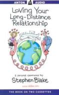 Loving Your Long-Distance Relationship di Stephen Blake edito da Anton Publishing