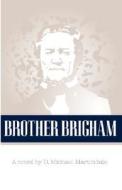 Brother Brigham di D. Michael Martindale edito da Zarahemla Books