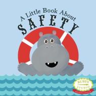 A Little Book about Safety di Samantha Kurtzman-Counter, Abbie Schiller edito da MOTHER CO