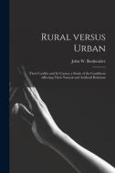 Rural Versus Urban edito da Legare Street Press