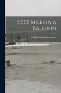 5,000 Miles in a Balloon di Frgs Frank Hedges Butler edito da LEGARE STREET PR