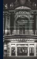 La Cocarde Tricolore di Hippolyte Cogniard, Théodore Cogniard edito da LEGARE STREET PR