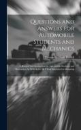 Questions and Answers for Automobile Students and Mechanics: A Book of Self-Instruction for Automobile Students and Mechanics, As Well As for All Thos di Thomas Herbert Russell edito da LEGARE STREET PR