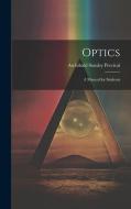 Optics: A Manual for Students di Archibald Stanley Percival edito da LEGARE STREET PR