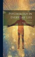Psychology In Everyday Life di Walter C. Varnum edito da LEGARE STREET PR