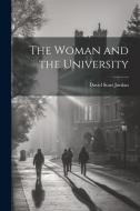The Woman and the University di David Starr Jordan edito da LEGARE STREET PR