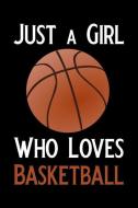 Just a Girl Who Loves Basketball: Blank Lined Journal Notebook, Funny Basketball Notebook, Basketball Journal, Basketbal di Booki Nova edito da INDEPENDENTLY PUBLISHED
