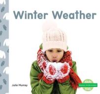 Winter Weather di Julie Murray edito da ABDO KIDS