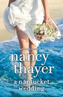 A Nantucket Wedding di Nancy Thayer edito da Random House USA Inc