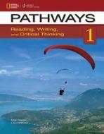 Pathways 1: Reading, Writing, and Critical Thinking: Reading, Writing, and Critical Thinking di Marya Vargo, Laurie Blass, Mari Vargo edito da National Geographic Society