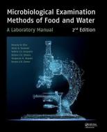 Microbiological Examination Methods of Food and Water di Neusely (Institute of Food Technology - ITAL da Silva, Marta (Institute of Food Tech H. Taniwaki edito da Taylor & Francis Ltd
