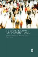 The Social History of Post-Communist Russia edito da Taylor & Francis Ltd