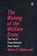The Waning of the Welfare State di Anton Zijderveld edito da Taylor & Francis Ltd