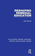 Reshaping Remedial Education di Geof Sewell edito da Taylor & Francis Ltd