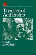 Theories Of Authorship di John Caughie edito da Taylor & Francis Ltd