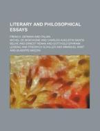 Literary And Philosophical Essays (volume 32); French, German And Italian di Michel de Montaigne edito da General Books Llc