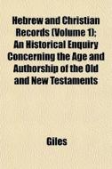 Hebrew And Christian Records Volume 1 ; di Richard Giles edito da General Books